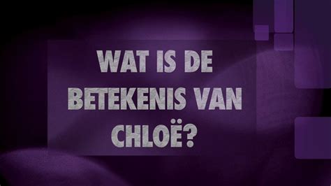 Wat betekent mijn naam, Chloe